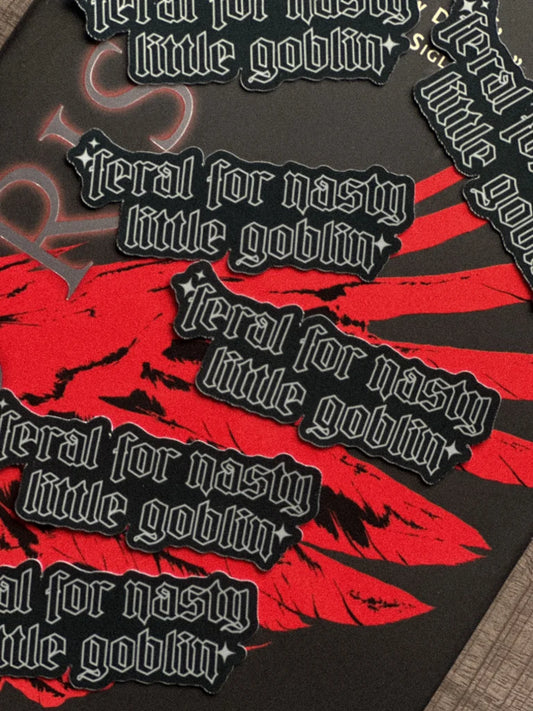 Feral for Nasty Little Goblin Sticker